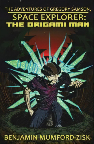 The Origami Man, De Benjamin Mumford-zisk. Editorial Mumfordzisk Publishing, Tapa Blanda En Inglés