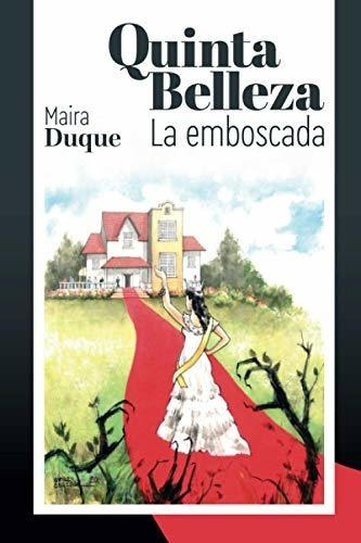 Libro : Quinta Belleza La Emboscada - Duque, Maira