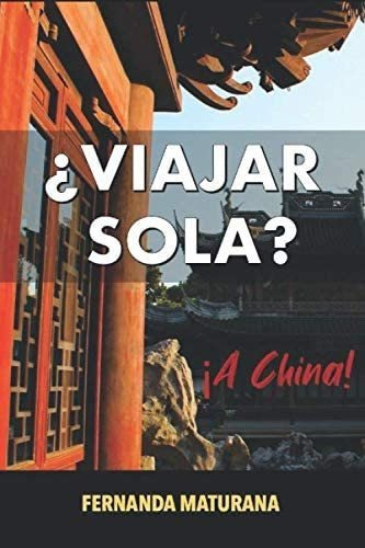 Libro:¿viajar Sola? ¡a China! (spanish Edition)