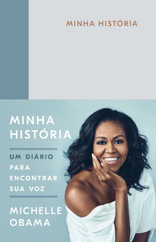 Minha história: Um diário para encontrar sua voz, de Obama, Michelle. Editora Schwarcz SA, capa dura em português, 2019