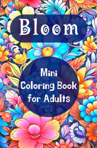 Libro: Bloom Mini Coloring Book For Adults: A Travel Size Co