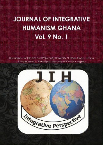 Journal Of Integrative Humanism Ghana Vol 9. No 1., De University Of Cape Coast, Ghana Departm., Vol. 1. Editorial Lulu Pr, Tapa Blanda En Inglés
