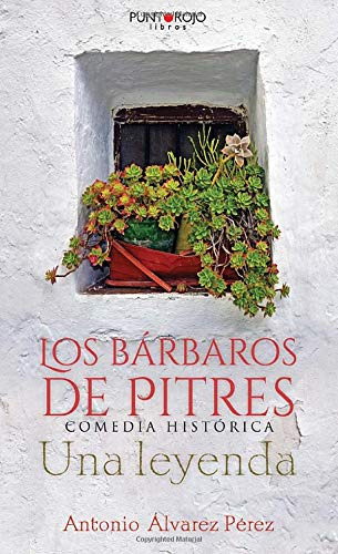 Los Barbaros De Pitres Comedia Historica Una Leyenda