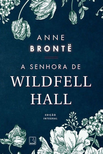 A Senhora De Wildfell Hall, De Brontë, Anne. Editora Record, Capa Mole Em Português