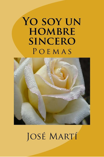 Libro:  Yo Soy Un Hombre Sincero: Poemas (spanish Edition)