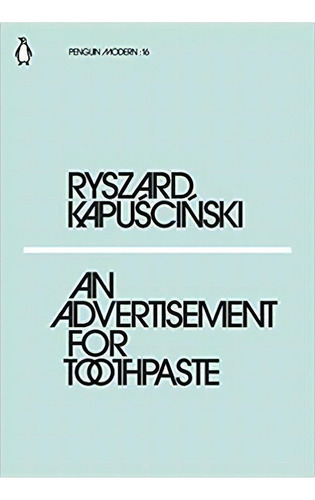 An Advertisement For Toothpaste - 1ªed.(2018), De Ryszard Kapuscinski., Vol. 16. Editora Penguin Books, Capa Mole, Edição 1 Em Inglês, 2018