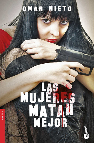 Las mujeres matan mejor, de Nieto, Omar. Serie Fuera de colección Editorial Booket México, tapa blanda en español, 2021