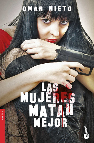 Las mujeres matan mejor, de Nieto, Omar. Fuera de colección Editorial Booket México, tapa blanda en español, 2021