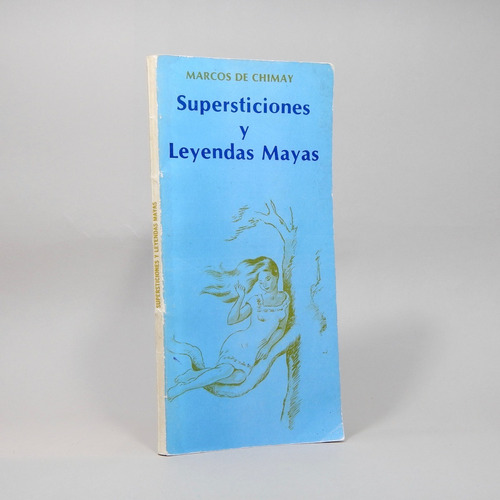 Supersticiones Y Leyendas Mayas Marcos De Chimay 1981 O3