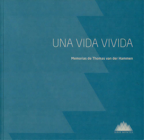 Una Vida Vivida. Memorias De Thomas Van Der Hammen, De Van Der Hammen, Thomas. Editorial Instituto Caro Y Cuervo, Tapa Blanda, Edición 1 En Español, 2016