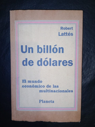 Libro Un Billón De Dólares Robert Lattés