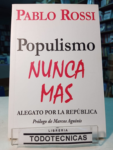 Populismo Nunca Mas - Rossi, Pablo   -972