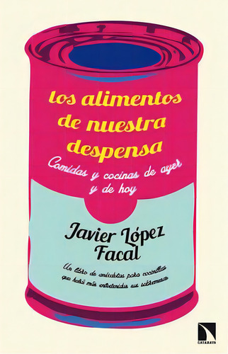Los Alimentos De Nuestra Despensa, De López Facal, Javier. Editorial Los Libros De La Catarata, Tapa Blanda En Español, 2015