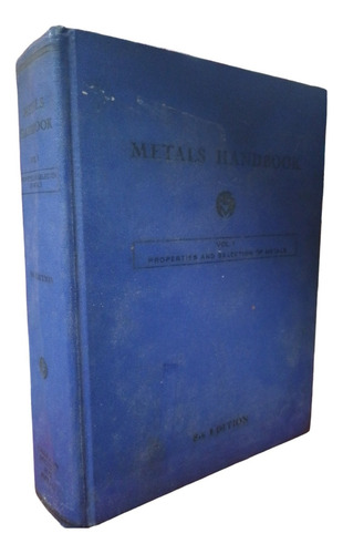 Metals Handbook Vol One: Properties Ando Selectionvof Metals