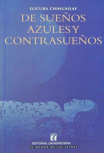 De Sueños Azules Y Contrasueños - Elicura Chihuailaf