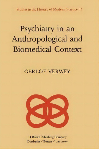 Psychiatry In An Anthropological And Biomedical Context, De G. Verwey. Editorial Springer, Tapa Blanda En Inglés