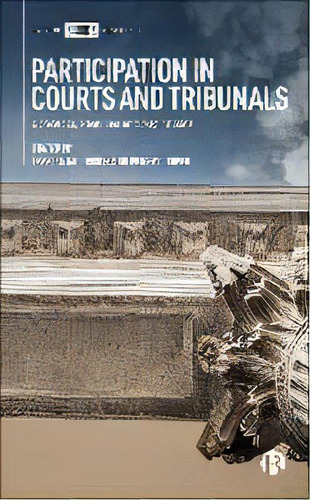 Participation In Courts And Tribunals : Concepts, Realities And Aspirations, De Jessica Jacobson. Editorial Bristol University Press, Tapa Dura En Inglés