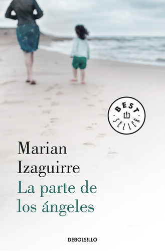 La parte de los ÃÂ¡ngeles, de Izaguirre, Marian. Editorial Debolsillo, tapa blanda en español