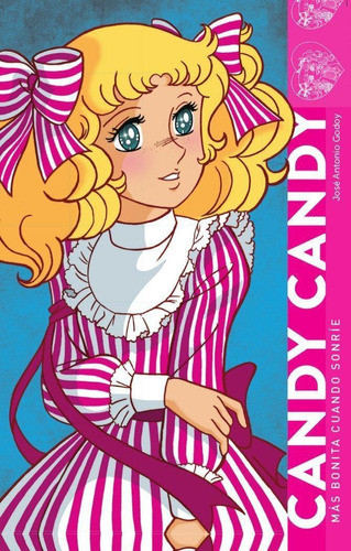 Libro: Candy Candy Mas Bonita Cuando Sonrie. Jose Antonio Go