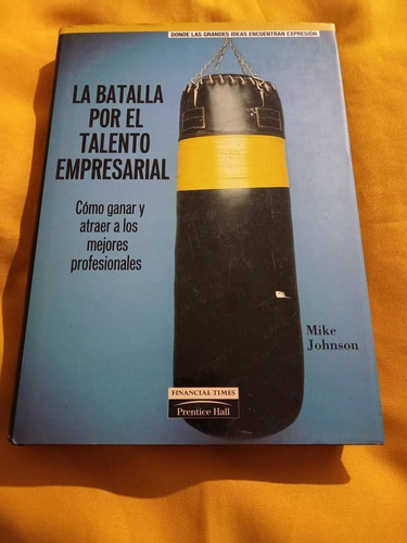 Prentice Hall - La Batalla Por El Talento Empresarial - Mike