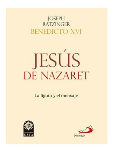 Jesús De Nazaret Vida, La Figura Y El Mensaje