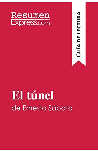 Libro : El Tunel De Ernesto Sabato (guia De Lectura) Resume