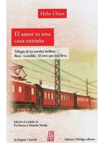 El Amor Es Una Cosa Extraña. Hebe Uhart. Adriana Hidalgo