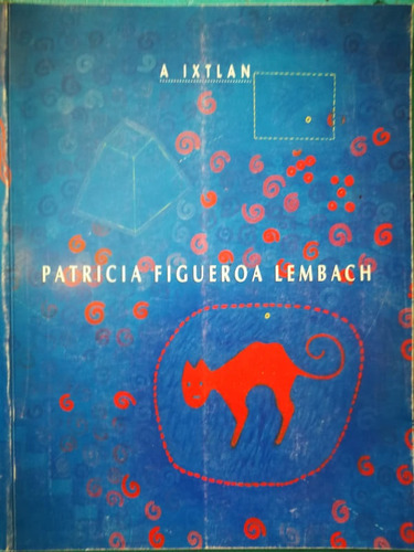 A Ixtlan. Patricia Figueroa Lembach - Patricia Figueroa Lemb