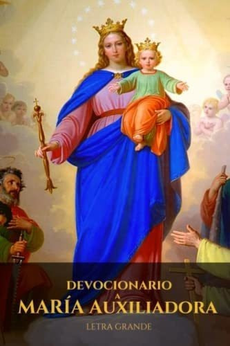 Devocionario A Maria Auxiliadora Letra Grande -..., de Arroyo Cruz, Jes. Editorial Independently Published en español