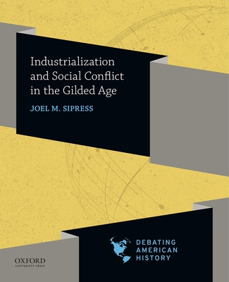 Libro Industrialization And Social Conflict In The Gilded...