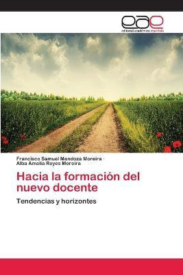 Libro Hacia La Formacion Del Nuevo Docente - Mendoza More...