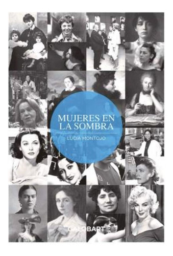 Mujeres En La Sombra, De Montojo; Lucia. Editorial The Galo Bart Book, Tapa Tapa Blanda, Edición 1 En Español, 2020