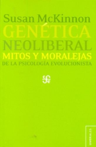 Genetica Neoliberal: Mitos Y Moralejas - Mckinnon Susan