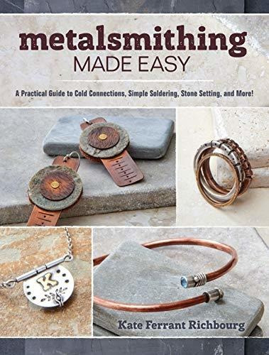 Book : Metalsmithing Made Easy A Practical Guide To Cold...