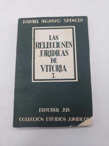 Las Relecciones Jurídicas De Vitoria I Rafael Aguayo