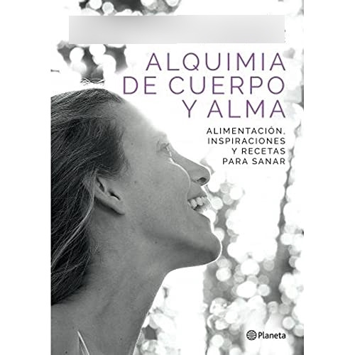 Libro Alquimia De Cuerpo Y Alma Alimentacion Inspiraciones Y