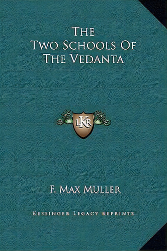 The Two Schools Of The Vedanta, De F Max Muller. Editorial Kessinger Publishing, Tapa Dura En Inglés