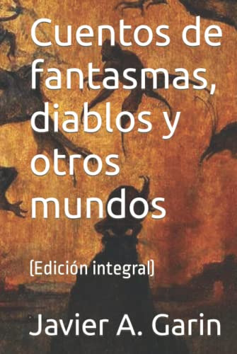 Cuentos De Fantasmas Diablos Y Otros Mundos: -edicion Integr