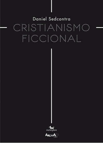 Cristianismo Ficcional, De Sedcontra, Daniel. Editorial Incorpore, Tapa Blanda En Español