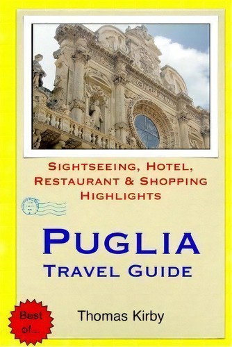 Puglia Travel Guide, De Thomas Kirby. Editorial Createspace Independent Publishing Platform, Tapa Blanda En Inglés