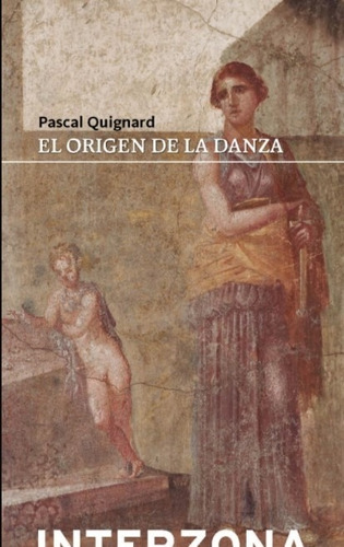 El Origen De La Danza - Pascal Quignard
