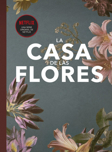 Fanbook La Casa de las flores TD, de Neira, Elena. Serie Fuera de colección Editorial Cúpula México, tapa dura en español, 2019