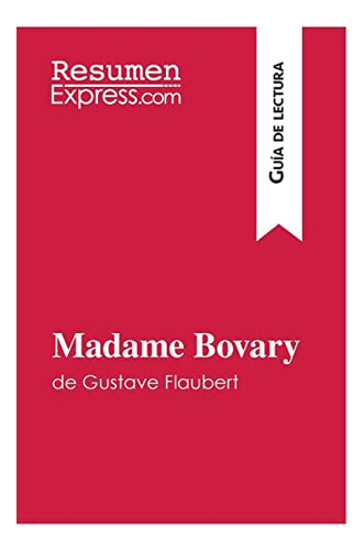 Madame Bovary De Gustave Flaubert (guia De Lectura)