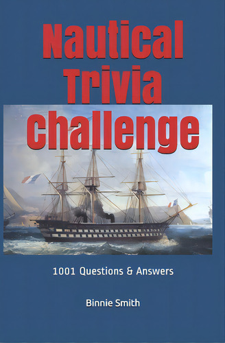 Nautical Trivia: 1000 + Questions And Answers, De Smith I., Binnie. Editorial Lightning Source Inc, Tapa Blanda En Inglés