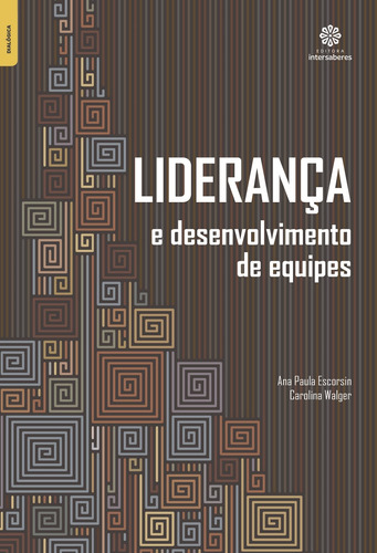 Liderança e desenvolvimento de equipes, de Escorsin, Ana Paula. Editora Intersaberes Ltda., capa mole em português, 2017