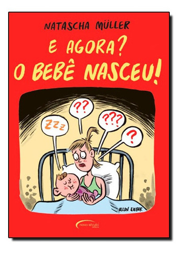 E Agora? O Bebe Nasceu, De Natasha Mullher. Editora Novo Século, Capa Mole Em Português, 2021