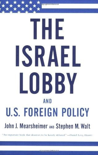 The Israel Lobby And U.s. Foreign Policy - John J...., De John J. Mearsheimer, Stephen M. Walt. Editorial Farrar, Straus And Giroux En Inglés