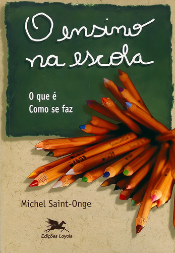 O Ensino Na Escola, De Michel Saint-onge. Editora Edições Loyola Em Português