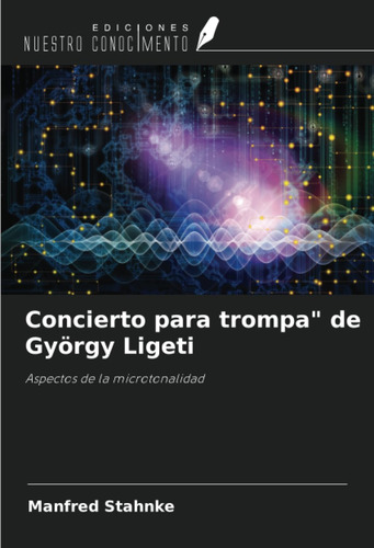 Concierto Para Trompa De György Ligeti: Aspectos De La Micr