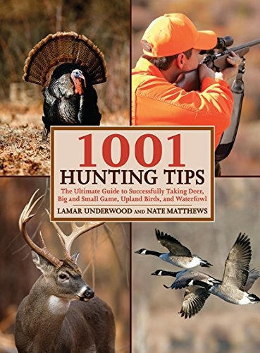 1001 Hunting Tips The Ultimate Guide To Successfully Taking 